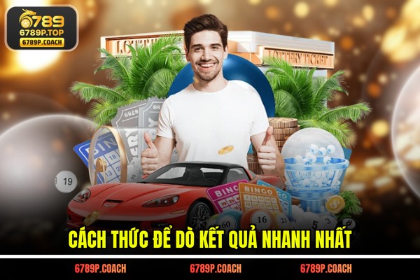 Cách thức để dò kết quả nhanh nhất