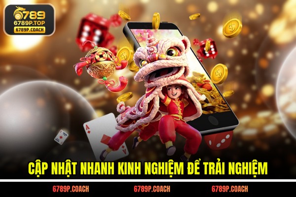 Cập nhật nhanh kinh nghiệm để trải nghiệm