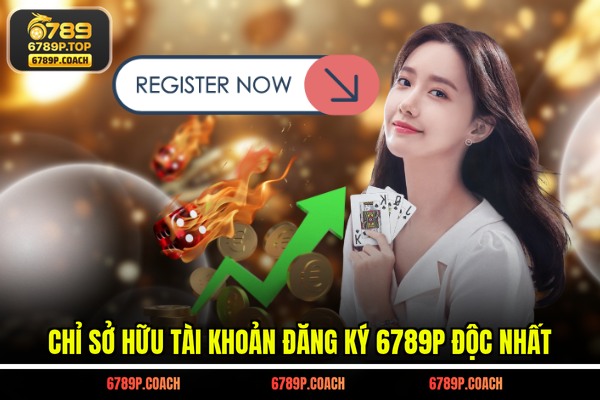 Chỉ sở hữu tài khoản đăng ký 6789P độc nhất