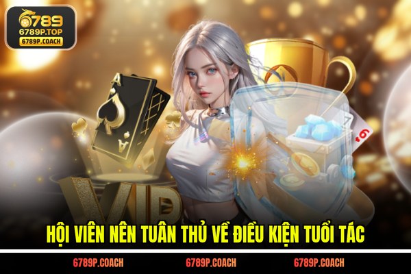 Hội viên nên tuân thủ về điều kiện tuổi tác
