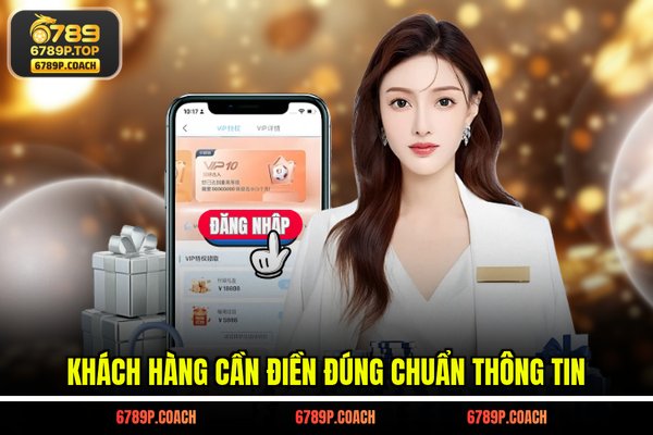 Khách hàng cần điền đúng chuẩn thông tin