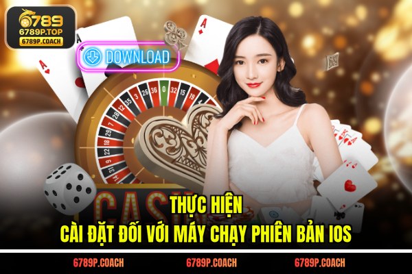 Thực hiện cài đặt đối với máy chạy phiên bản IOS