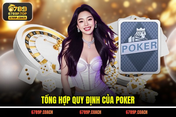 Tổng hợp quy định của Poker