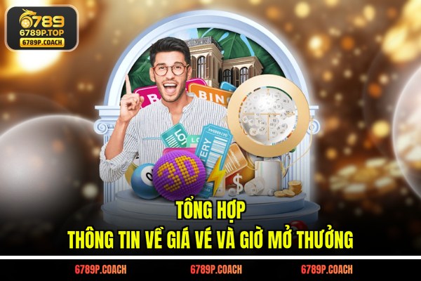 Tổng hợp thông tin về giá vé và giờ mở thưởng