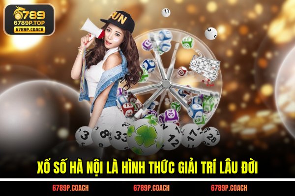 Xổ số Hà Nội là hình thức giải trí lâu đời